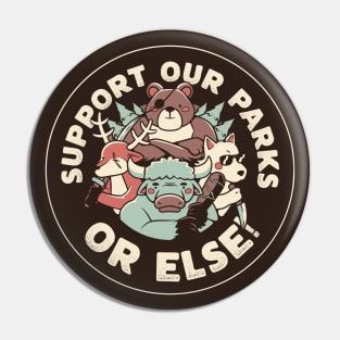 Support our Parks OR ELSE Dark by Tobe Fonseca Pin