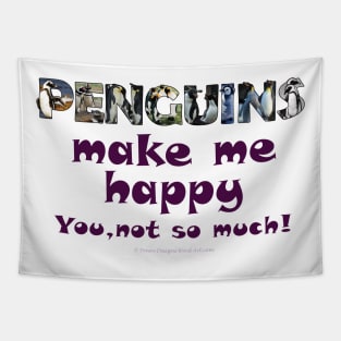 Penguins make me happy, you not so much - wildlife oil painting word art Tapestry