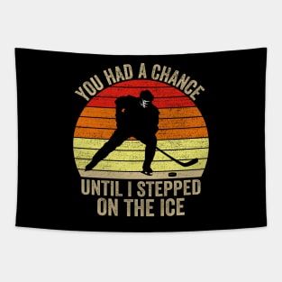 You Had A Chance Until I Stepped On The Ice Funny Hockey Tapestry