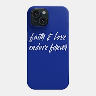 faith and love endure forever Phone Case