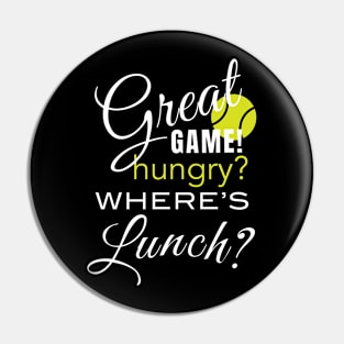 Funny Tennis Saying Where's Lunch Pin