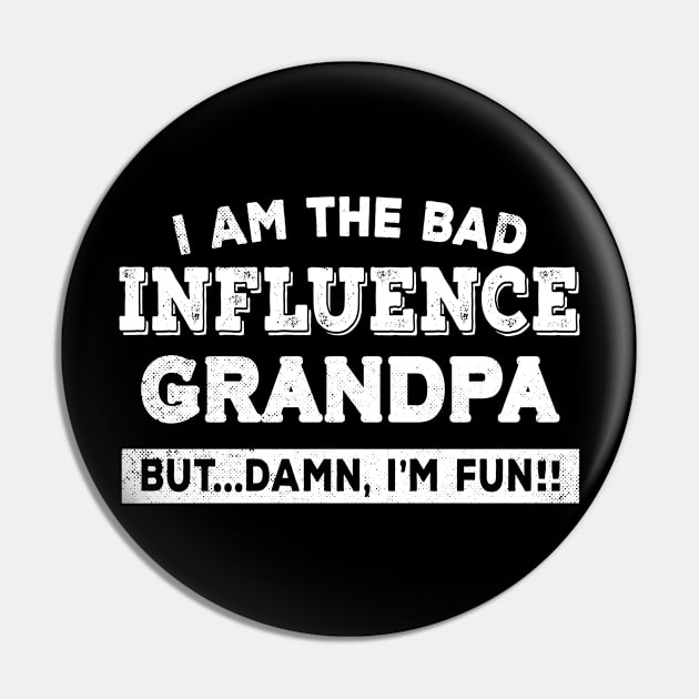 I am The Bad Influence Grandpa Funny gift For Grandpa Pin by mohazain