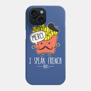 I Speak French Fries Phone Case