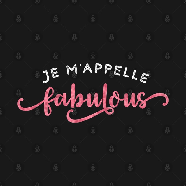 Quote-  Je m'appelle Fabulous Design by best-vibes-only