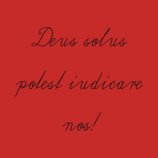 Deus solus potest iudicare nos! T-Shirt