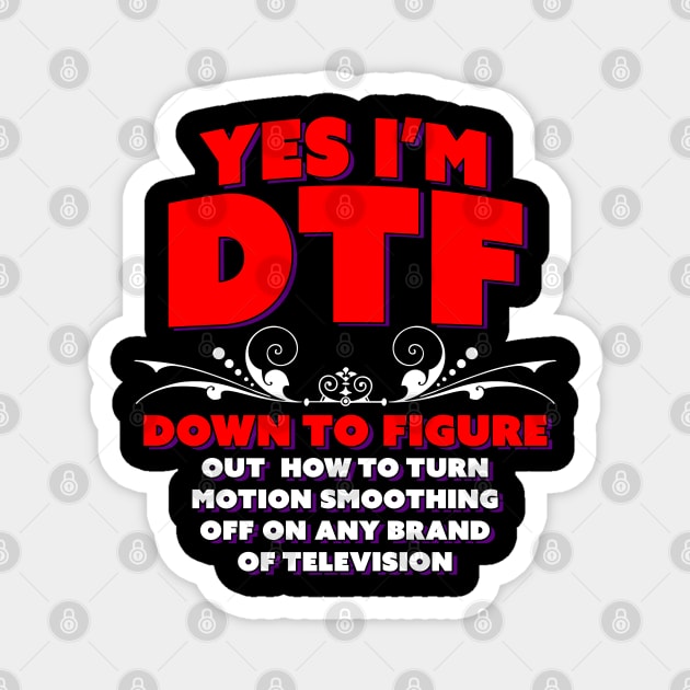 I'm DTF, especially with family members Magnet by Bob Rose