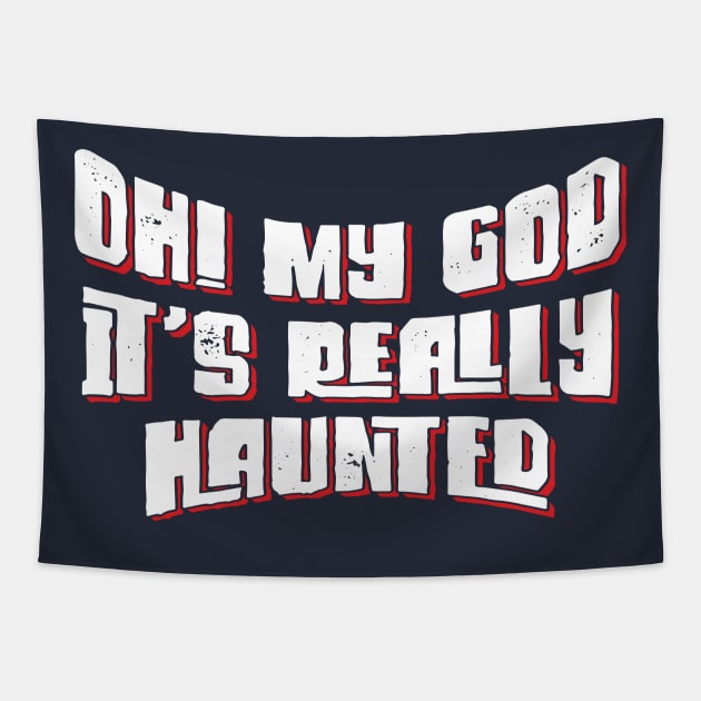 Oh! My God, It's Really Haunted v5 Tapestry by Emma