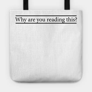 WHY ARE YOU READING THIS? Tote