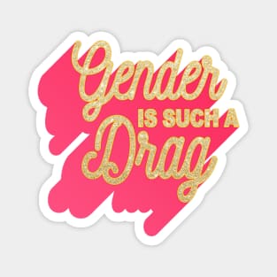 Gender Is Such A Drag - The Peach Fuzz Magnet