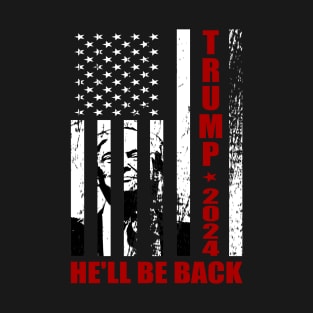 Trump 2024 He'll Be Back Patriotic Flag T-Shirt