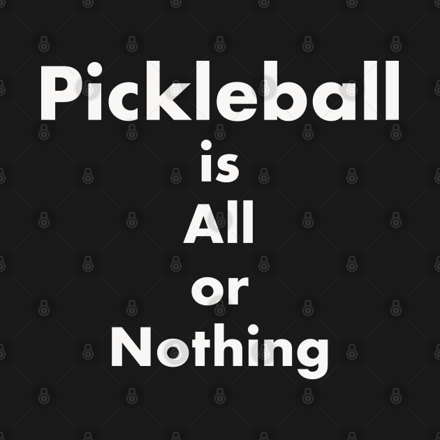 Pickleball is All or Nothing by seacucumber