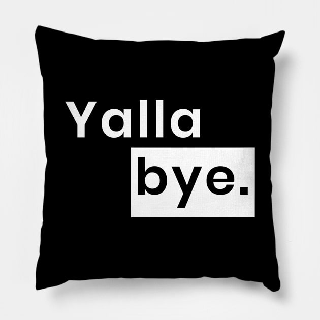 Yalla bye Pillow by ezral