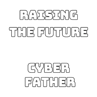 Cyber Father raising the future T-Shirt