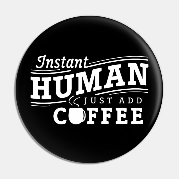 Instant human just add coffee white Pin by Djokolelono