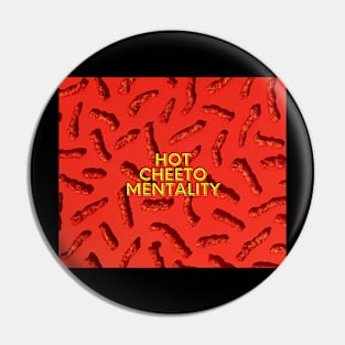 Hot Cheeto Mentality Pin