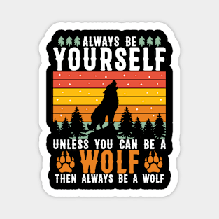 Always be yourself. Magnet