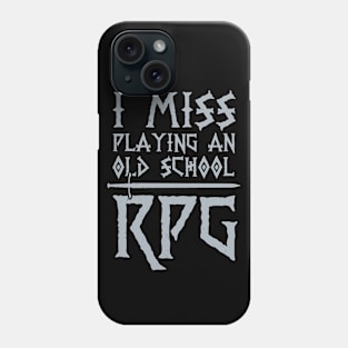 I Miss Playing An Old School RPG Phone Case