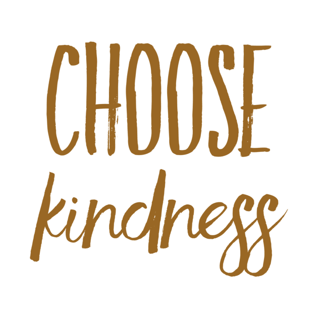 Choose kindness by WordFandom