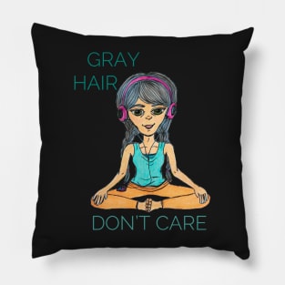 Gray Hair, Don’t Care Pillow