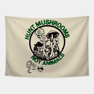 Hunt Mushrooms Not Animals Tapestry