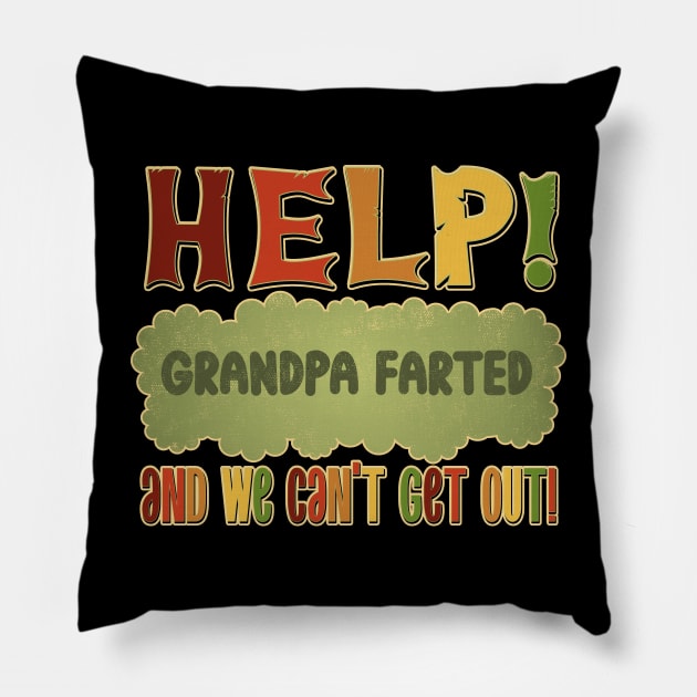 Help! Grandpa Farted and we can't get out! Pillow by DanielLiamGill