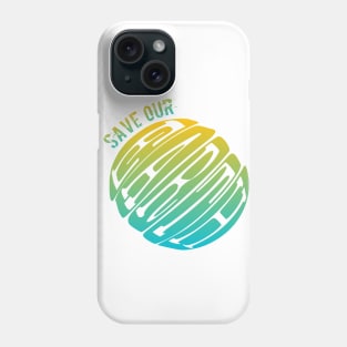 Save Our Earth Phone Case