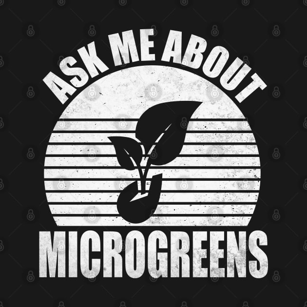 Ask Me About Microgreens Gardening For Microgreen Gardener by WildFoxFarmCo
