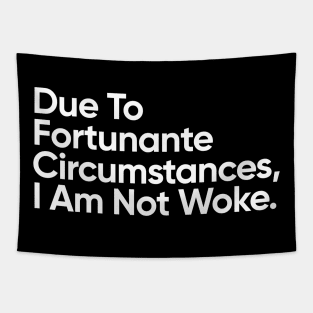 Due to fortunate circumstances, I am not woke Tapestry