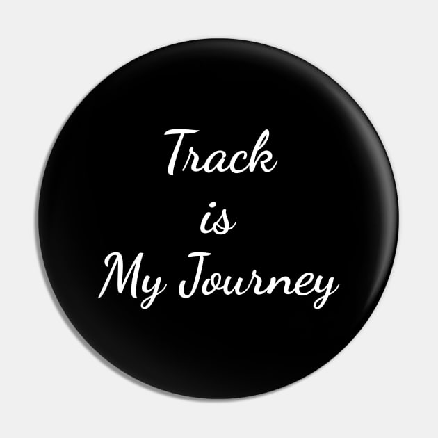 Track is My Journey Pin by wpaprint