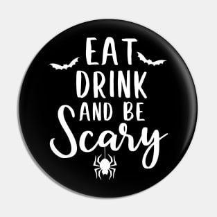 Eat drink and be scarry halloween design Pin