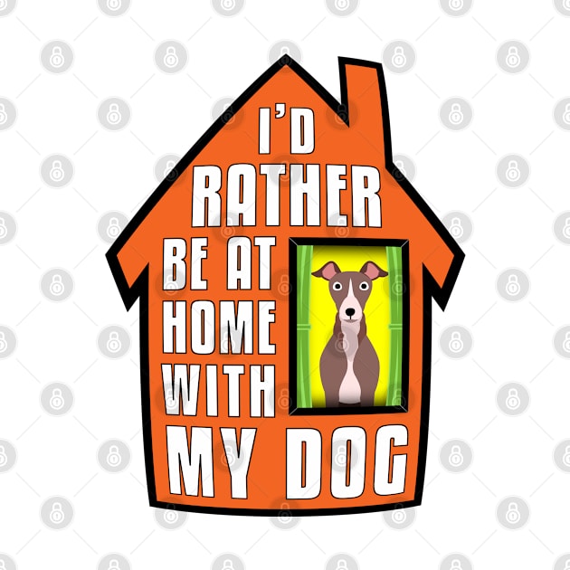 Italian Greyhound, Rather Be Home With My by Rumble Dog Tees