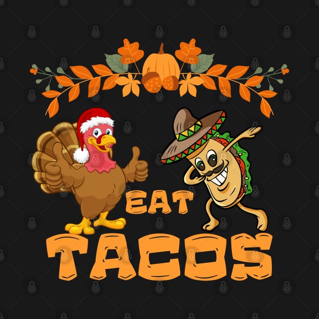 Turkey Eat Tacos  Funny Thanksgiving by Myartstor 