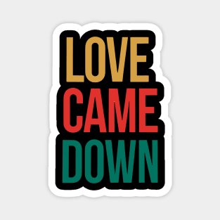 Love came down Magnet