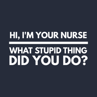 I'm your Nurse T-Shirt