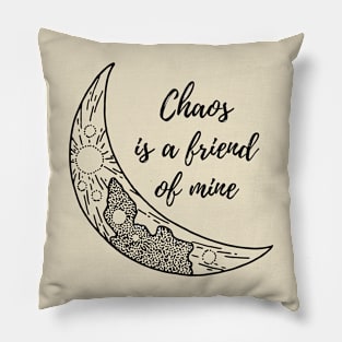 Chaos is a friend of mine Pillow