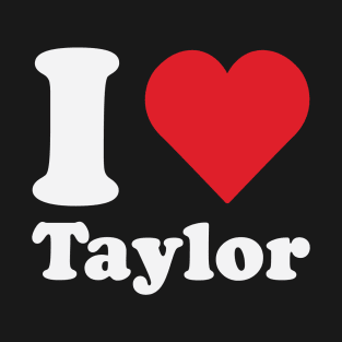 I Love Taylor T-Shirt