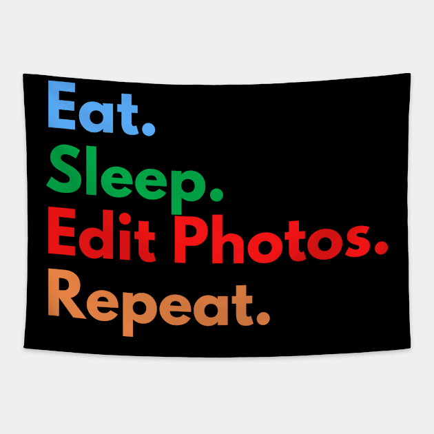 Eat. Sleep. Edit Photos. Repeat. Tapestry by Eat Sleep Repeat