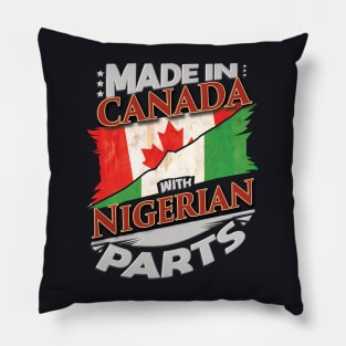 Made In Canada With Nigerian Parts - Gift for Nigerian From Nigeria Pillow