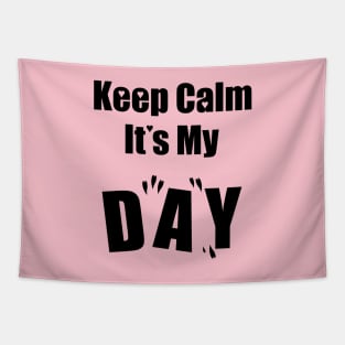 Keep Calm It's My Day Tapestry