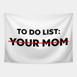 TO DO LIST YOUR MOM Tapestry