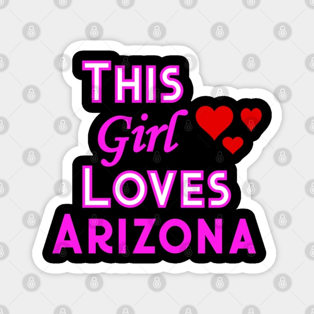 This Girl Loves Arizona Magnet by YouthfulGeezer