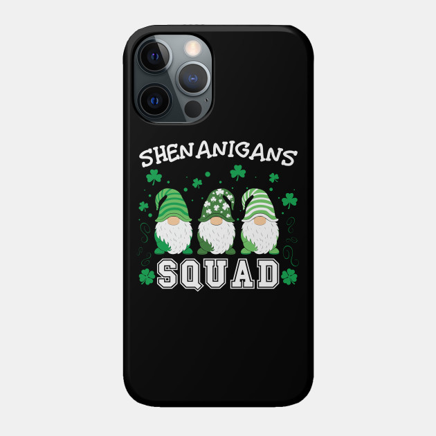 Shenanigans Gnome Squad - Shenanigans Squad - Phone Case