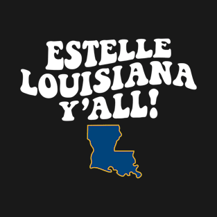 Estelle Louisiana Y'all - LA Flag Cute Southern Saying T-Shirt