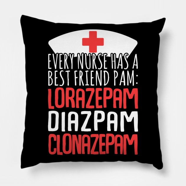 Every Nurse Has A Best Friend Pam: Lorazepam Diazepam Clonazepam Pillow by fromherotozero