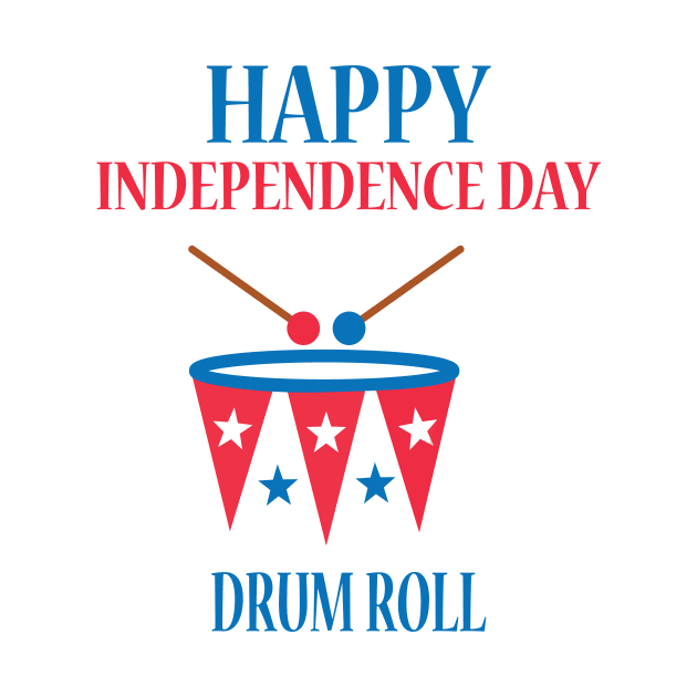 Happy Independence Day Fourth of July Drum Roll by JevLavigne