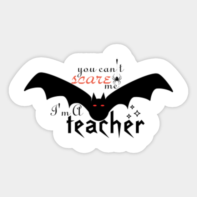 Download Halloween Svg For Teachers You Can T Scare Me I M A Teacher Halloween Iron On File Halloween Shirt Svg Design Halloween You Cant Scare Me Sticker Teepublic