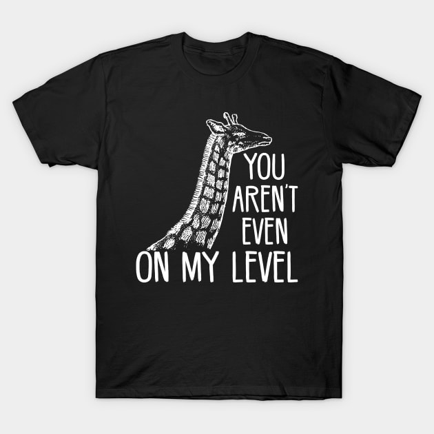 MintedFresh Women's You Aren't Even on My Level T-Shirt