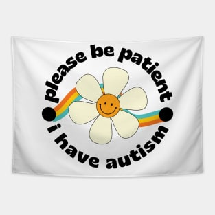 Please be patient I have autism Tapestry