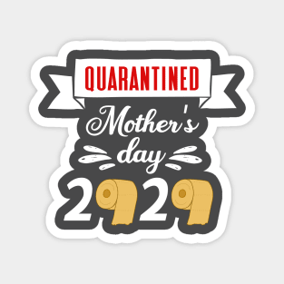 Quarantine quarantined mothers day Magnet