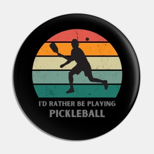 I'd rather be playing Pickleball Pin